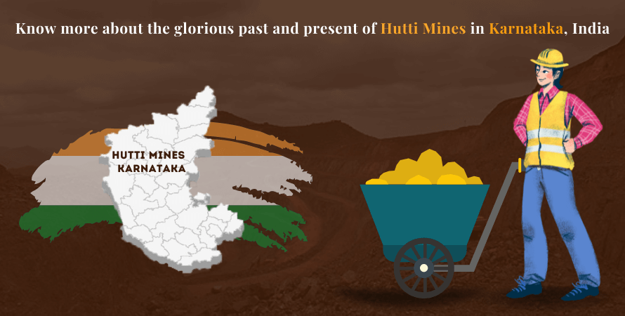 Know more about the glorious past and present of Hutti Mines in Karnataka, India 