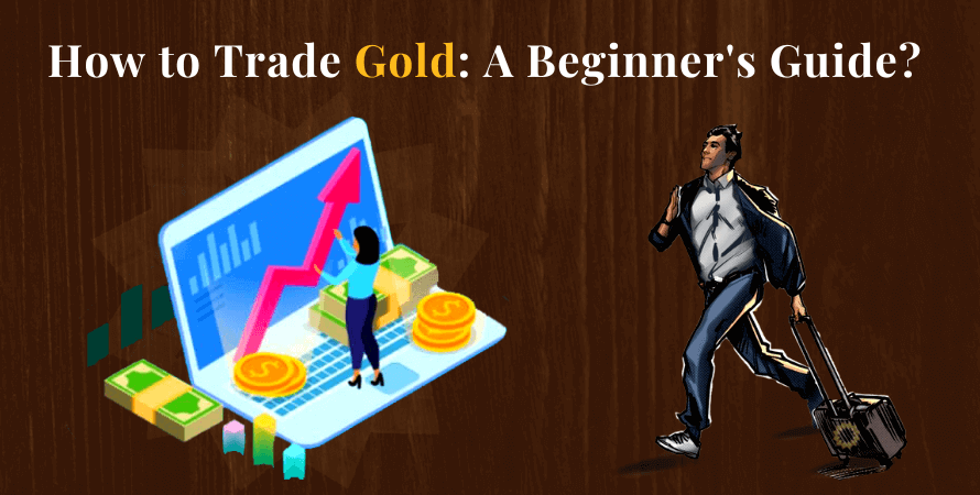 How to Trade Gold: A Beginners Guide
