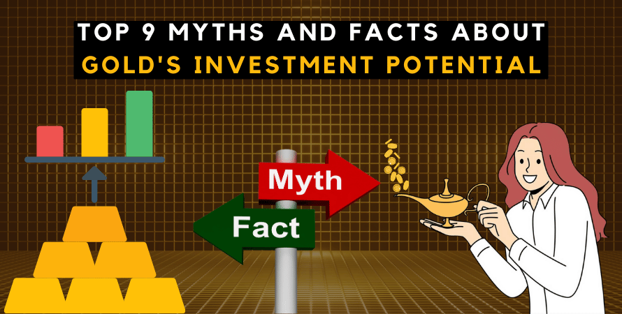 Top 9 Myths and Facts About Gold's Investment Potential