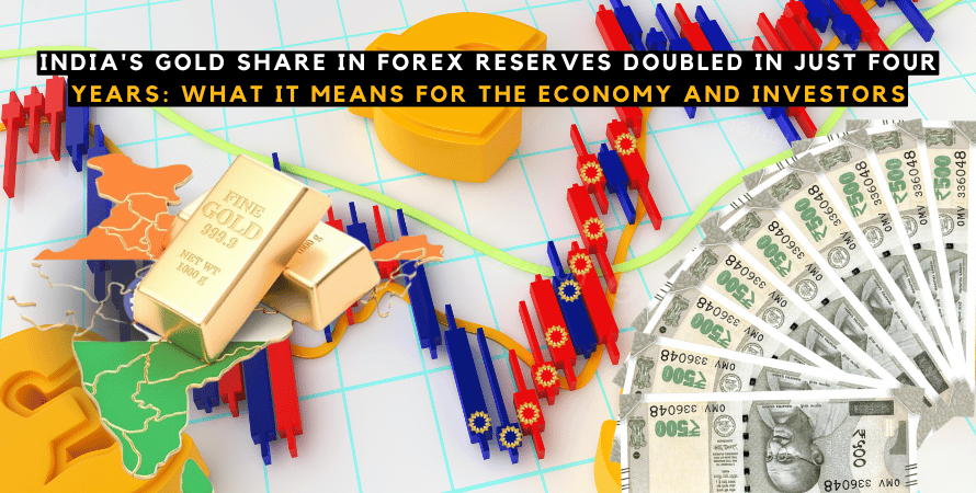 India's Gold Share in Forex Reserves Doubled in Just Four Years: What It Means for the Economy and Investors