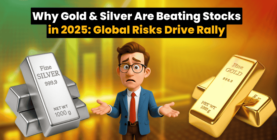 Why Gold & Silver Are Beating Stocks in 2025: Global Risks Drive Rally