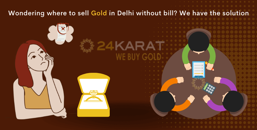 Wondering where to sell gold in Delhi without bill? We have the solution