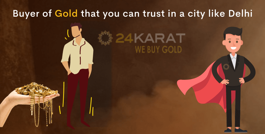 Buyer of Gold that you can trust in a city like Delhi