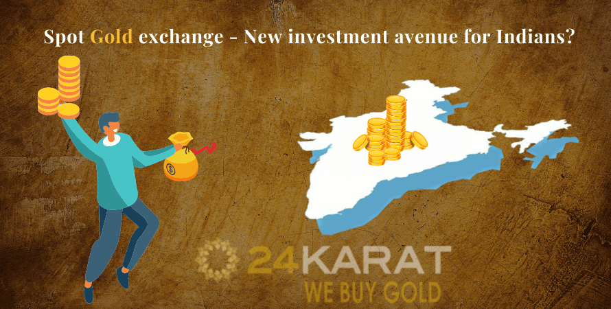 Spot gold exchange - New Investment Avenue for Indians?