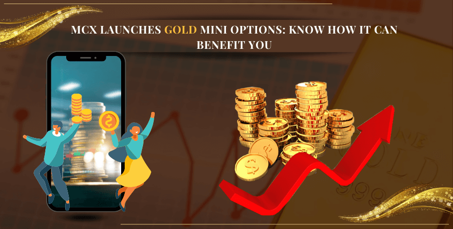 MCX Launches Gold Mini Options: Know How It Can Benefit You
