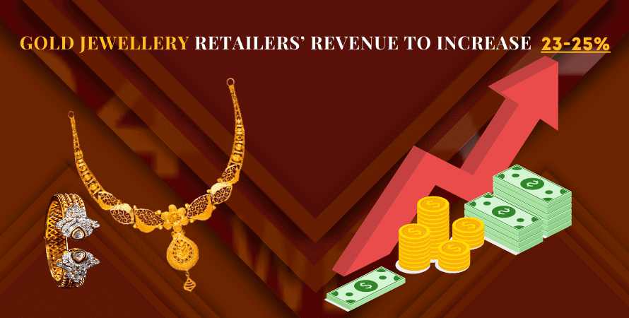 Gold Jewellery Retailers Revenue To Increase 23-25 Percentage