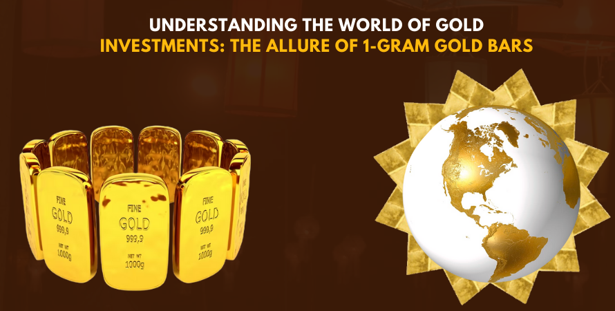Understanding the World of Gold Investments: The Allure of 1-Gram Gold Bars